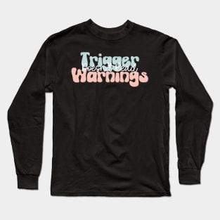 Doesn't Read Trigger Warnings Long Sleeve T-Shirt